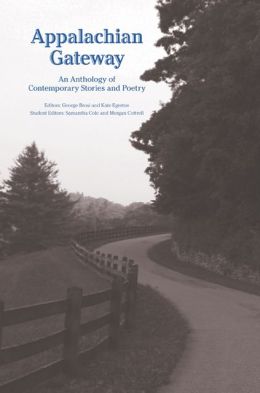 Appalachian Gateway: An Anthology of Contemporary Stories and Poetry George Brosi and Kate Egerton