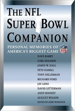 The NFL Super Bowl Companion: Personal Memories of America's Biggest Game John Wiebusch