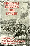 Stonewall Jackson's Foot Cavalry: Company A, 13th Virginia Infantry