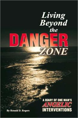 Living Beyond the Danger Zone Ronald D. Rogers