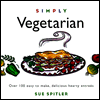 Simply Vegetarian: 120 Quick and Delicious One Dish Dinners and Accompaniments