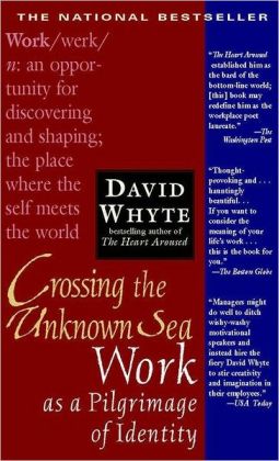 Crossing the Unknown Sea - Work as a Pilgrimage of Identity (01) Whyte, David [Paperback (2002)]