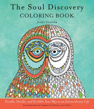The Soul Discovery Coloring Book: Noodle, Doodle, and Scribble Your Way to an Extraordinary Life