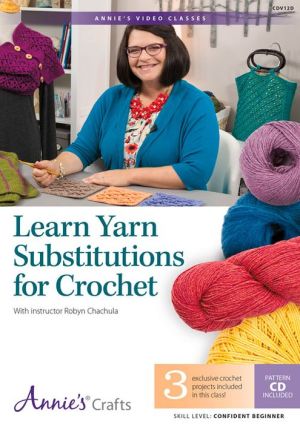 Learn Yarn Substitutions for Crochet: With instructor Robyn Chachula