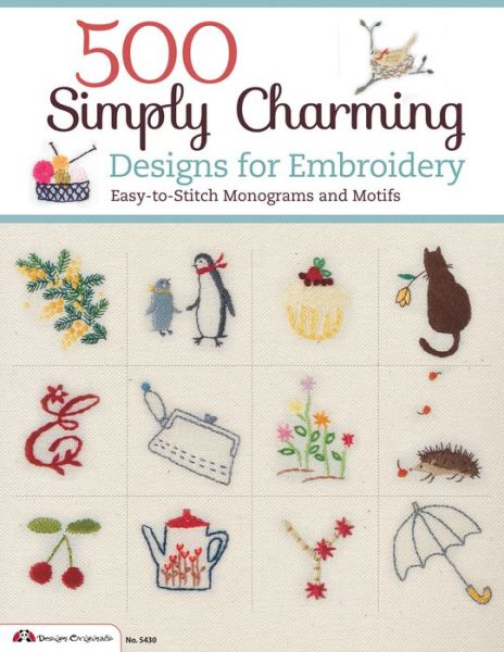 500 Simply Charming Designs for Embroidery: Easy-to-Stitch Monograms and Motifs