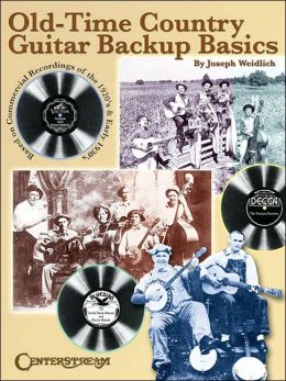 Old Time Country Guitar Backup Basics Joseph Weidlich