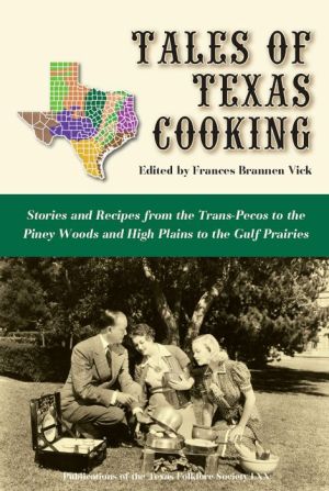 Tales of Texas Cooking: Stories and Recipes from the Trans Pecos to the Piney Woods and High Plains to the Gulf Prairies