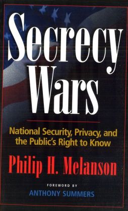 Secrecy Wars: National Security, Privacy, and the Publics Right to Know
