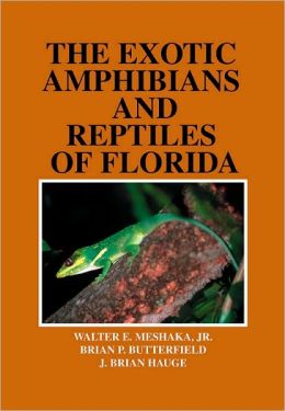 Exotic Amphibians and Reptiles of Florida Walter E. Meshaka, Brian P. Butterfield and J. Brian Hauge