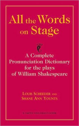 All the Words on Stage: A Complete Pronunciation Dictionary for the plays of William Shakespeare