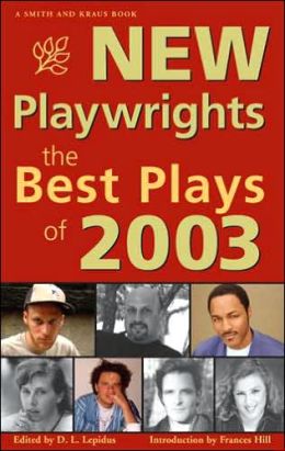 New Playwrights: The Best Plays Of 2003 D. L. Lepidus