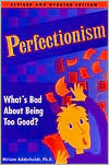Perfectionism: What's Bad about Being Too Good?