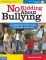 No Kidding about Bullying: 125 Ready-to-Use Activities to Help Kids Manage Anger, Resolve Conflicts, Build Empathy, and Get Along