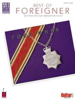 Best of Foreigner: Selections from the Foreigner Anthology: Guitar, Vocal (Play It Like It Is Series)