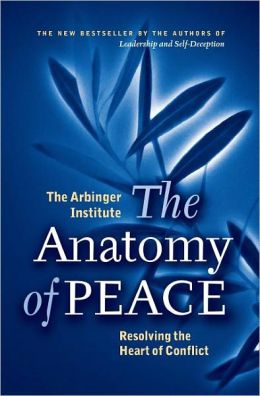 Anatomy of Peace: Resolving the Heart of Conflict