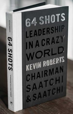 64 Shots: Leadership in a Crazy World