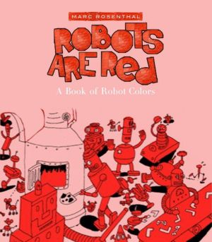 Robots Are Red: A Book of Robot Colors