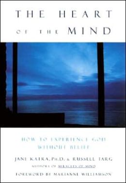Heart of the Mind: How to Experience God without Belief