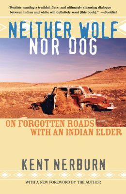 Neither Wolf Nor Dog: On Forgotten Roads with an Indian Elder