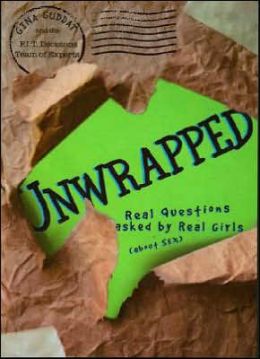 Unwrapped: Real Questions Asked Real Girls (About Sex)