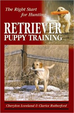 Retriever Puppy Training: The Right Start for Hunting Cherylon Loveland