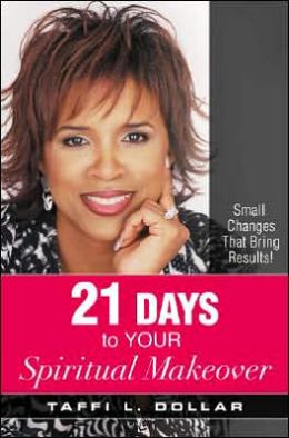 21 Days to Your Spiritual Makeover Taffi L. Dollar