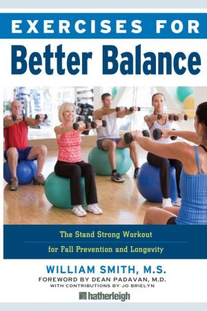Exercises for Better Balance: The Stand Strong Workout for Fall Prevention and Longevity