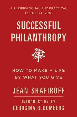 Successful Philanthropy: How to Make a Life By What You Give