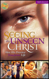 Seeing the Unseen Christ: How His Presence Tranforms Life (Adult Journal) Dr. David R. Mains