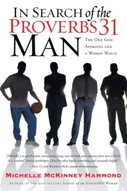 In Search of the Proverbs 31 Man: The One God Approves and a Woman Wants