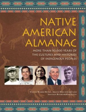 Native American Almanac: More than 50,000 Years of the Cultures and Histories of Indigenous Peoples