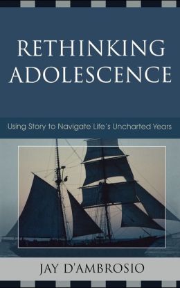 Rethinking Adolescence: Using Story to Navigate Life's Uncharted Years