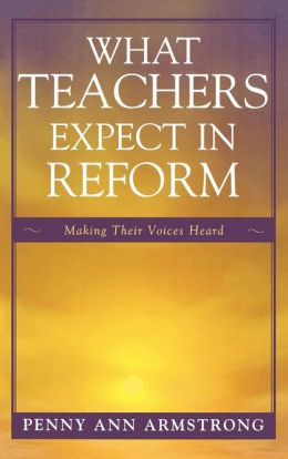 What Teachers Expect in Reform: Making Their Voices Heard