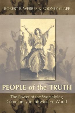 The People of the Truth: The Power of the Worshipping Community in the Modern World