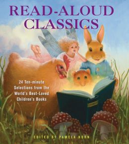 Read-Aloud Classics: 25 Ten-Minute Selections from the World's Best-Loved Children's Books