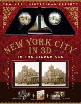 New York in 3D: A Book Plus Stereoscopic Viewer and 50 3D Photos from the Turn of the Century