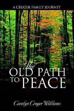 The Old Path to Peace: One Branch of the Cruger Family's Journey down the Old Path