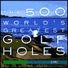 The 500 World's Greatest Golf Holes