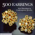 Book Cover Image. Title: 500 Earrings: New Directions in Contemporary Jewelry, Author: Lark