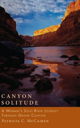 Canyon Solitude: A Woman's Solo River Journey Through the Grand Canyon