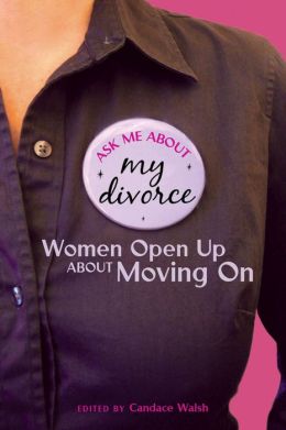 Ask Me About My Divorce: Women Open Up About Moving On