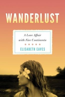 Wanderlust: A Love Affair with Five Continents