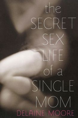 The Secret Sex Life of a Single Mom