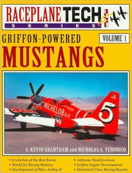 Griffon-Powered Mustangs A. Kevin Grantham, Nicholas A. Veranico