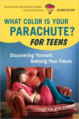 What Color Is Your Parachute? For Teens, 2nd Edition: Discovering Yourself, Defining Your Future