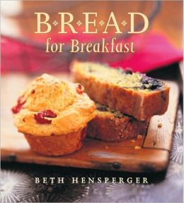 Bread for Breakfast Beth Hensperger