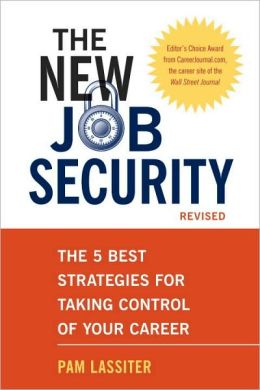 The New Job Security, Revised: The 5 Best Strategies for Taking Control of Your Career Pam Lassiter