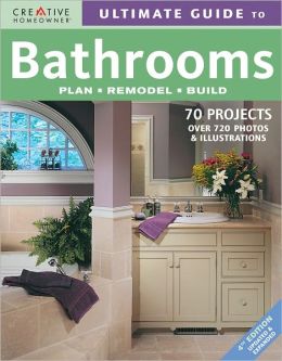 Ultimate Guide to Bathrooms: Plan, Remodel, Build