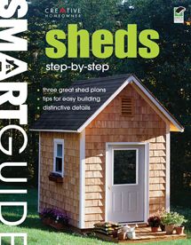 Smart Guide: Sheds: Step-by-Step Projects Editors of Creative Homeowner
