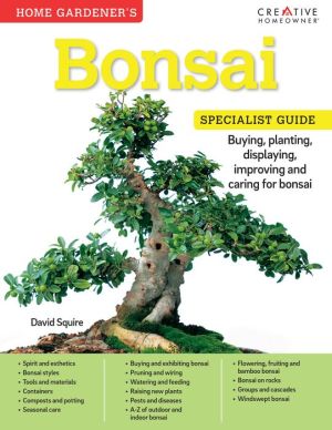 Home Gardener's Bonsai: Buying, planting, displaying, improving and caring for bonsai